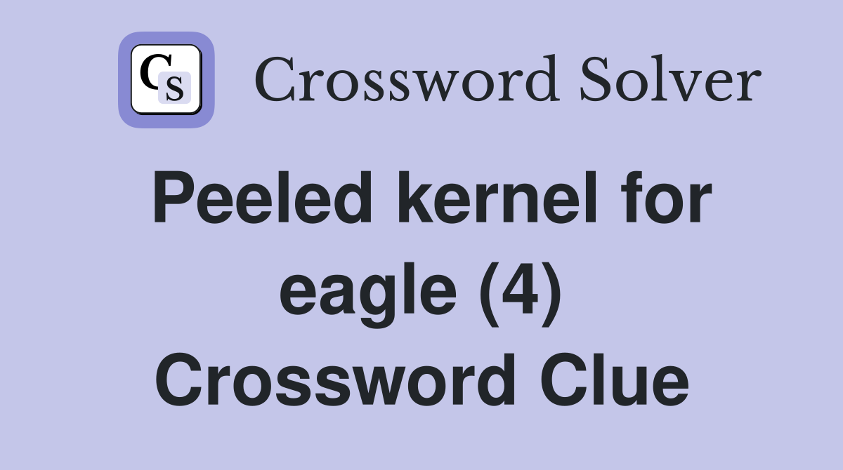 Peeled kernel for eagle (4) Crossword Clue