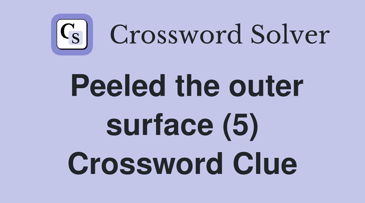 Peeled the outer surface (5) Crossword Clue