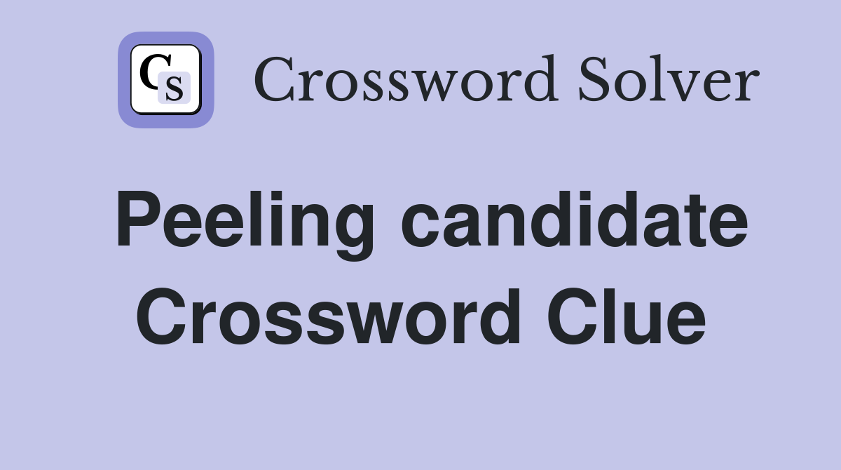 Peeling candidate Crossword Clue