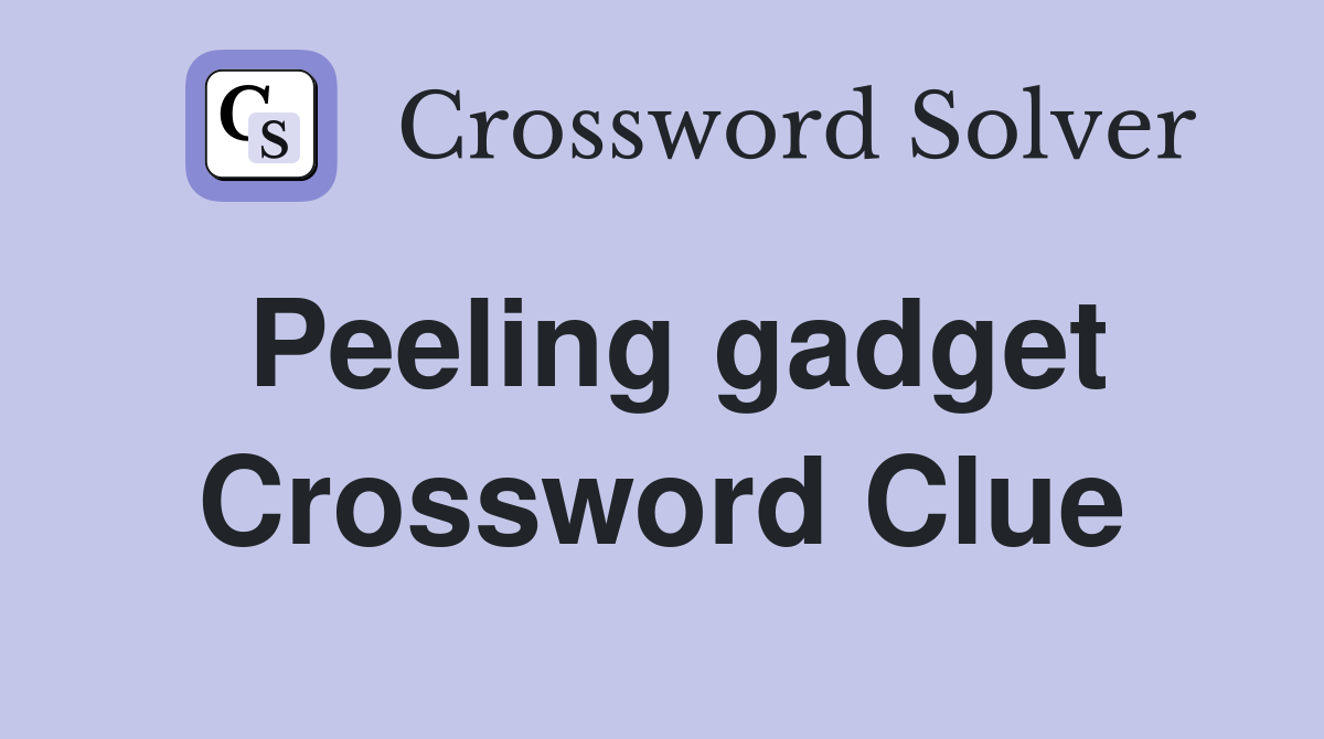 Peeling gadget Crossword Clue