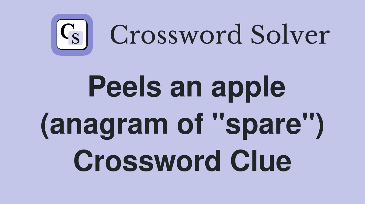 Peels an apple (anagram of "spare") Crossword Clue