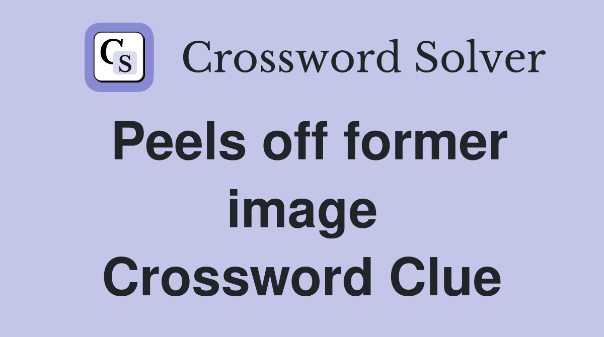 Peels off former image Crossword Clue