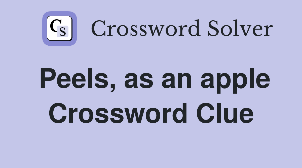 Peels, as an apple Crossword Clue