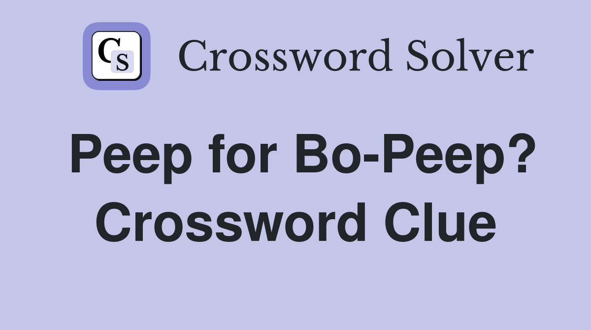 Peep for Bo-Peep? Crossword Clue