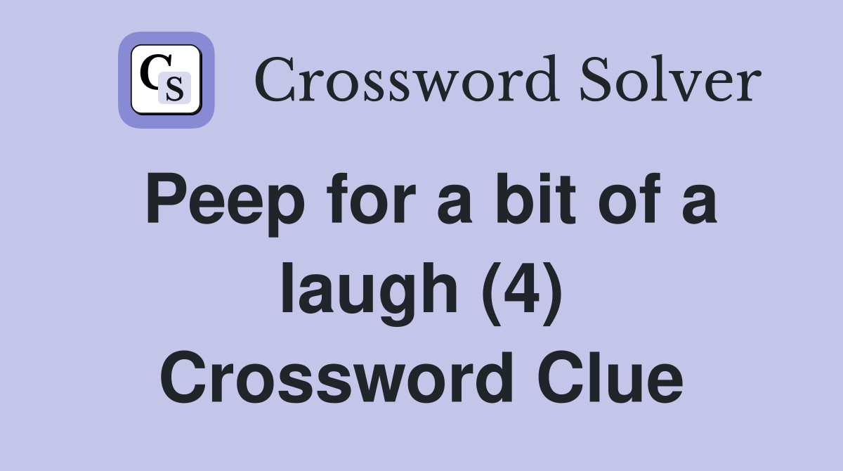 Peep for a bit of a laugh (4) Crossword Clue