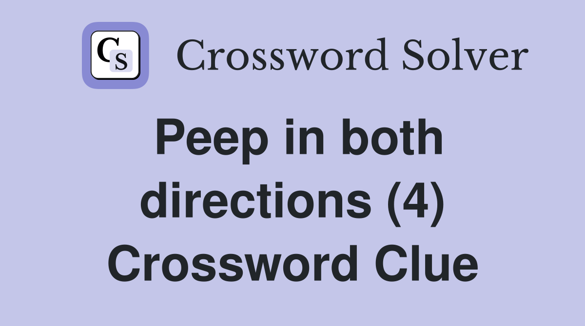 Peep in both directions (4) Crossword Clue