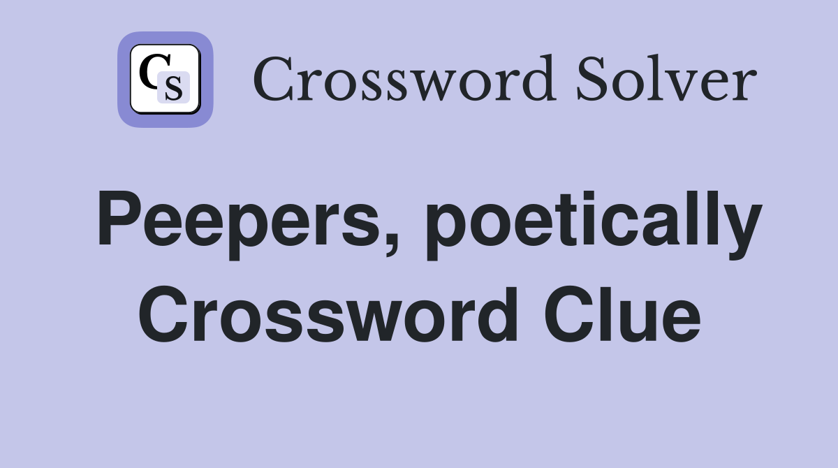 Peepers, poetically Crossword Clue
