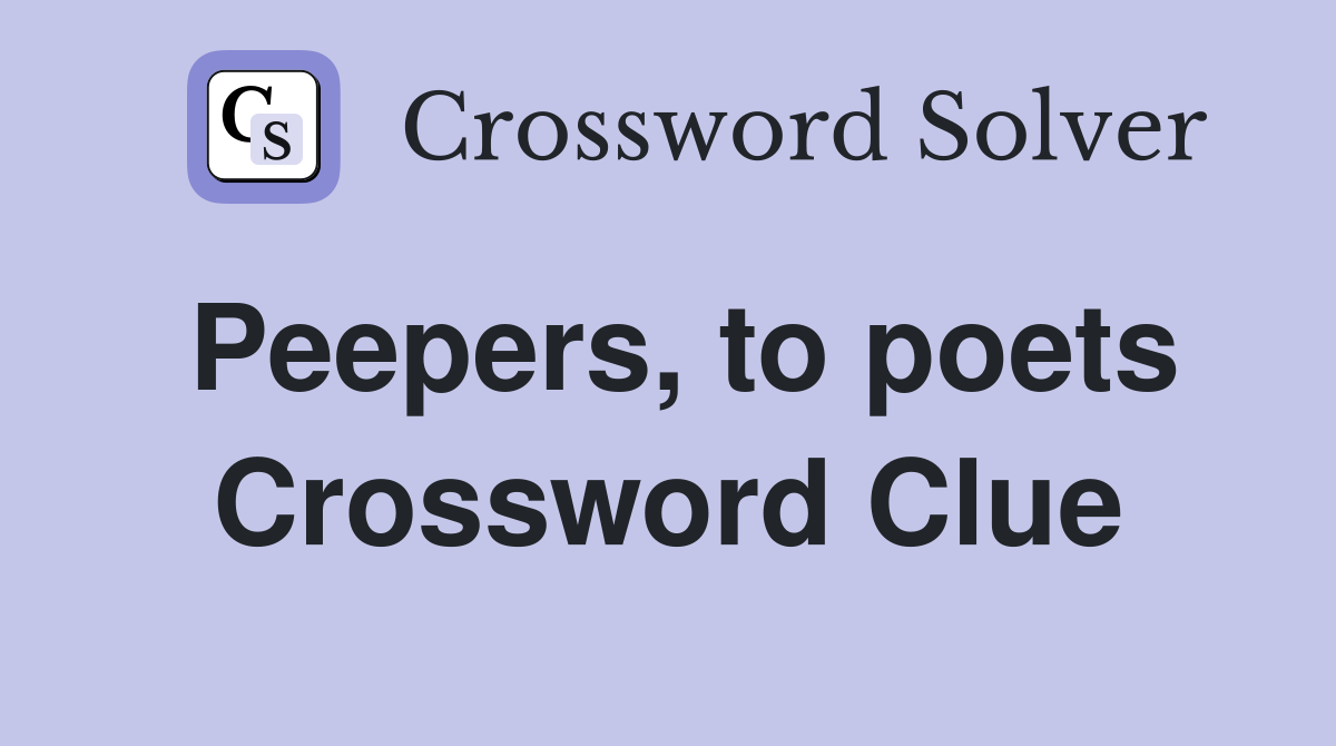 Peepers, to poets Crossword Clue
