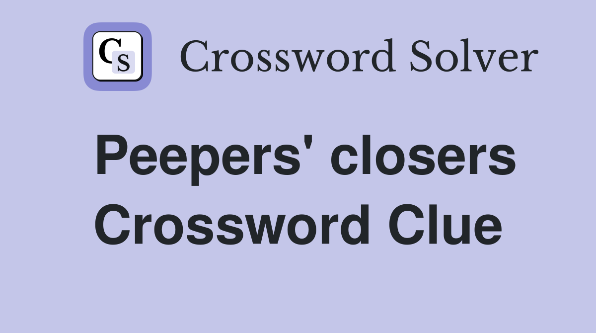 Peepers' closers Crossword Clue