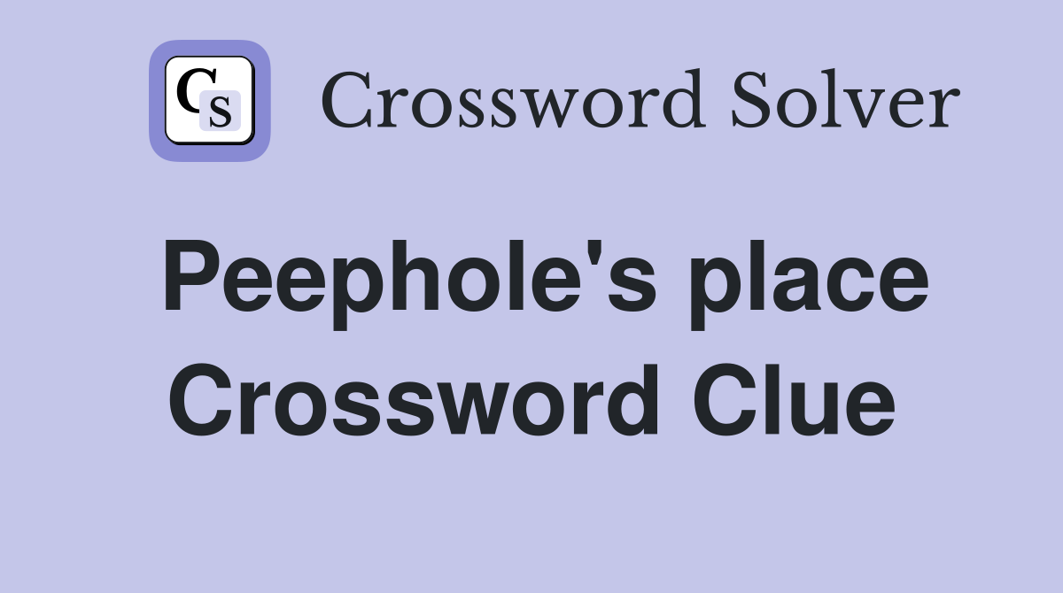 Peephole's place Crossword Clue