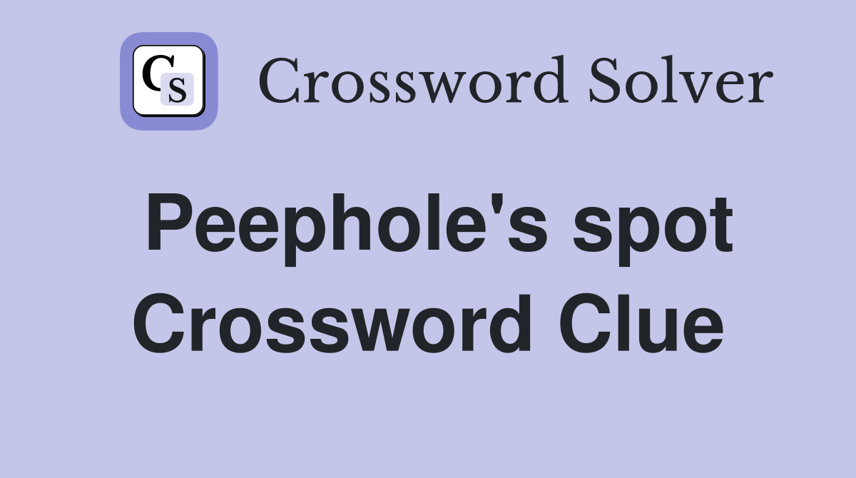 Peephole's spot Crossword Clue