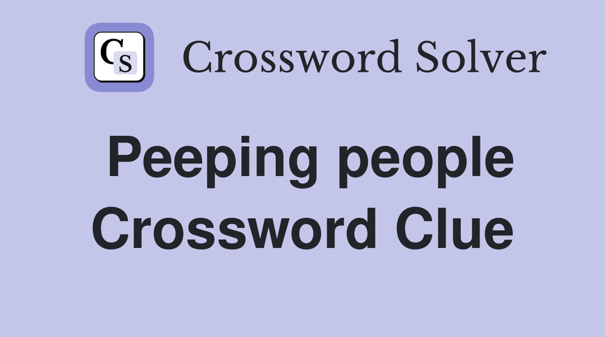 Peeping people Crossword Clue