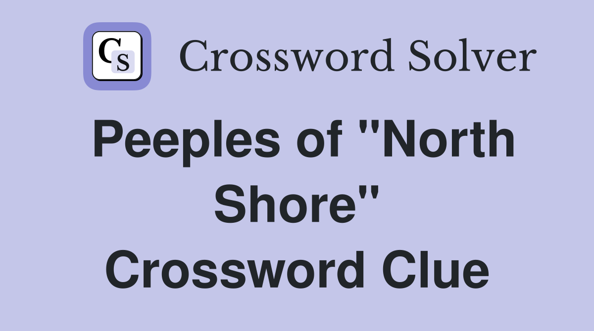 Peeples of "North Shore" Crossword Clue