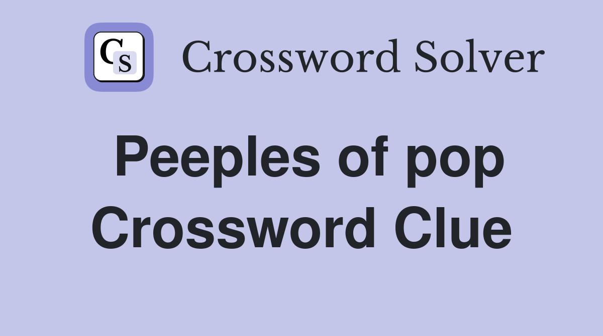 Peeples of pop Crossword Clue