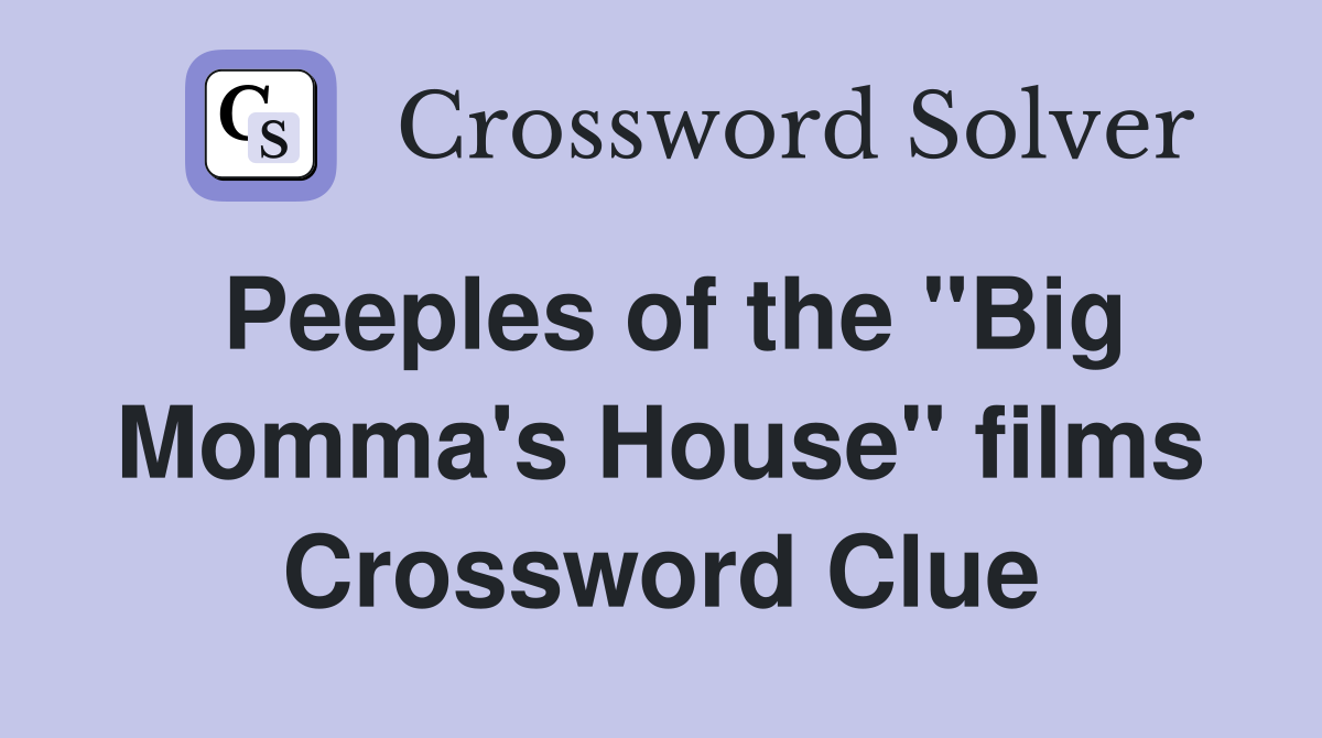 Peeples of the "Big Momma's House" films Crossword Clue