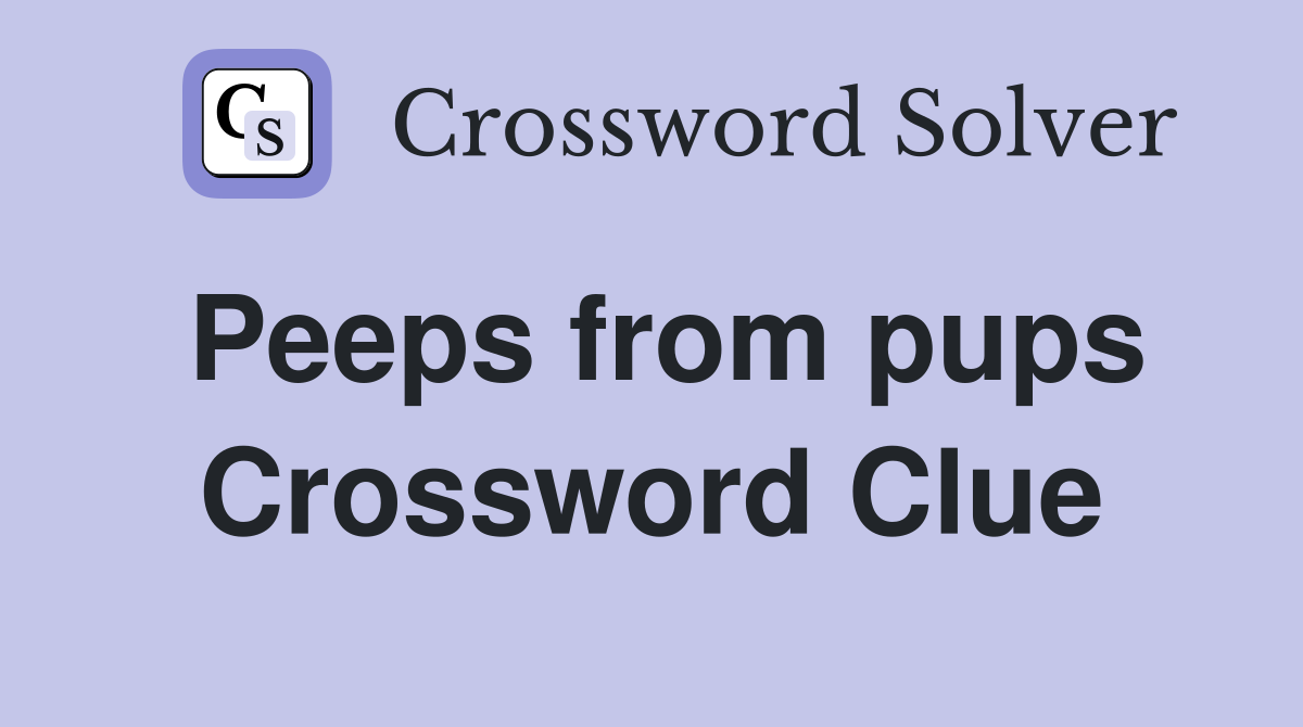 Peeps from pups Crossword Clue