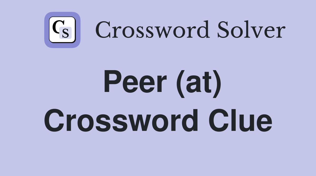 Peer (at) Crossword Clue