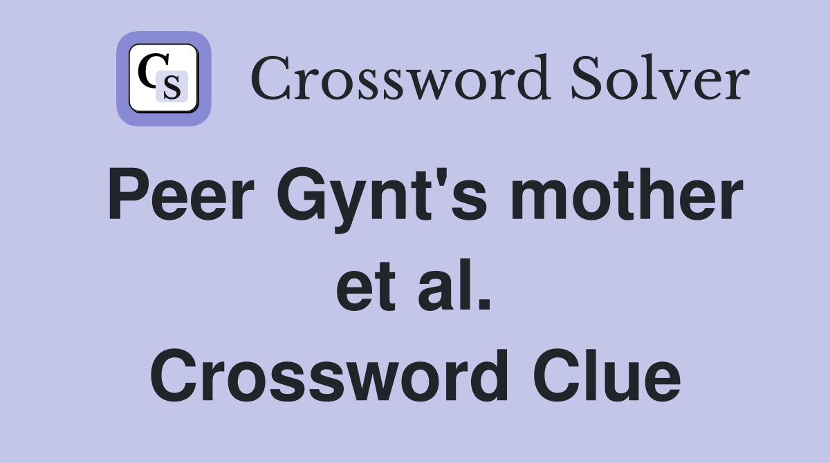 Peer Gynt's mother et al. Crossword Clue