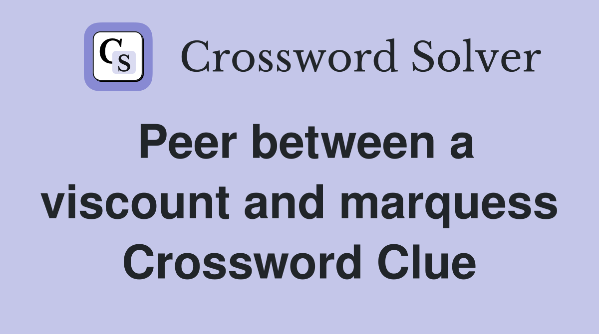 Peer between a viscount and marquess Crossword Clue