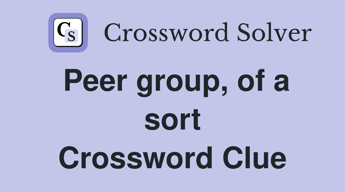 Peer group, of a sort Crossword Clue
