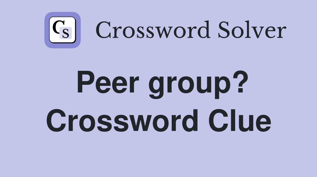 Peer group? Crossword Clue