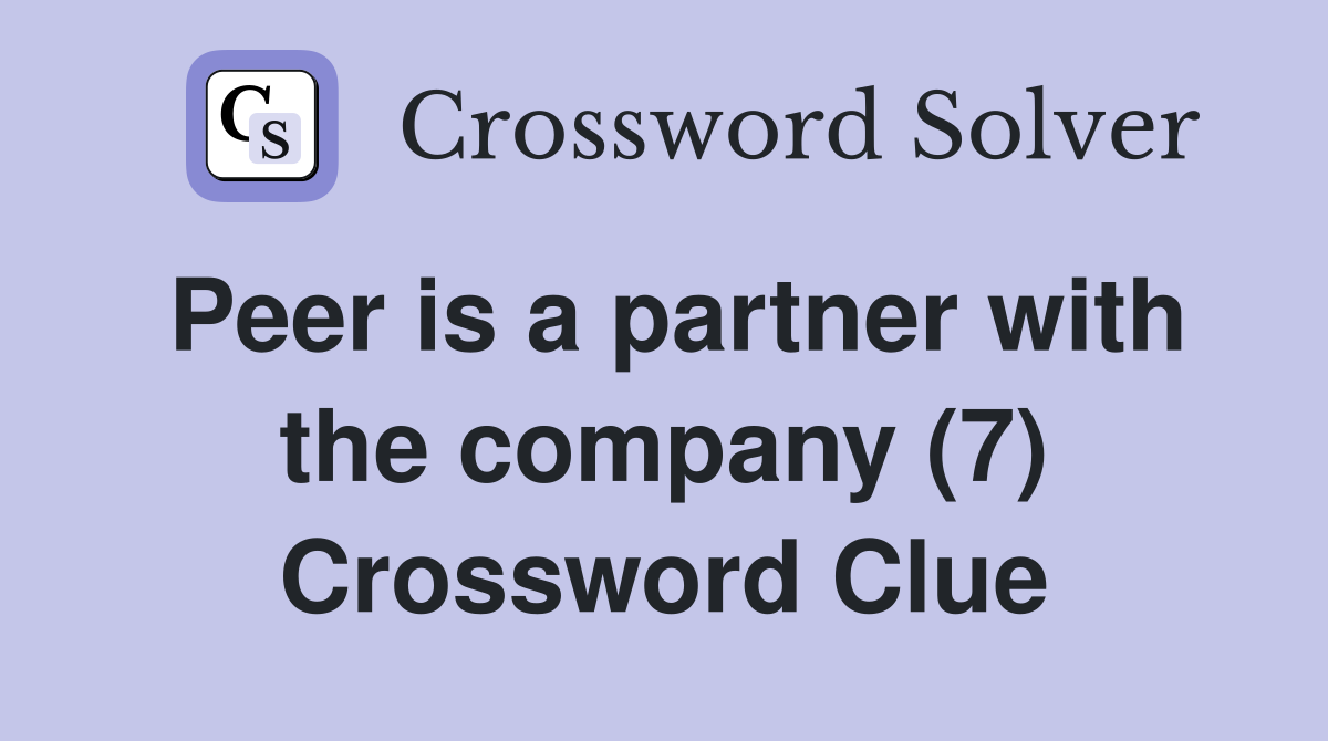 Peer is a partner with the company (7) Crossword Clue