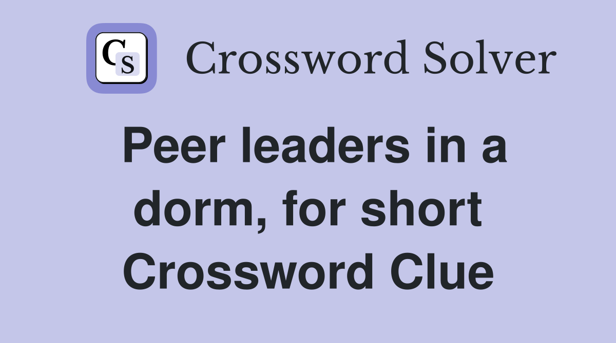 Peer leaders in a dorm, for short Crossword Clue