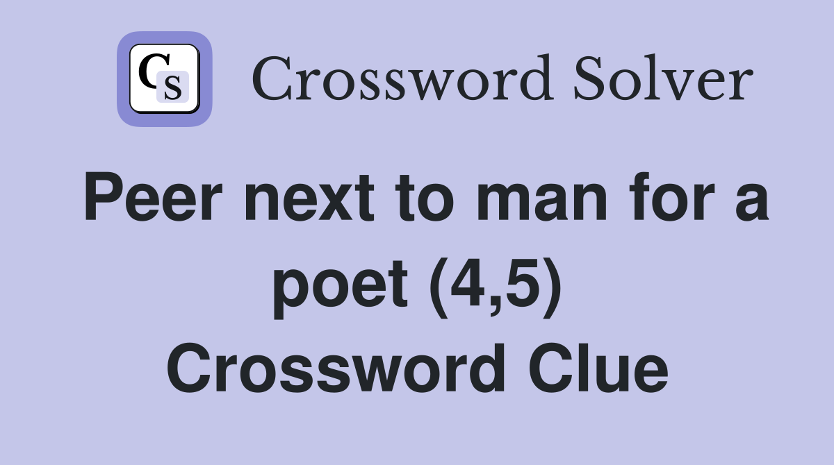 Peer next to man for a poet (4,5) Crossword Clue