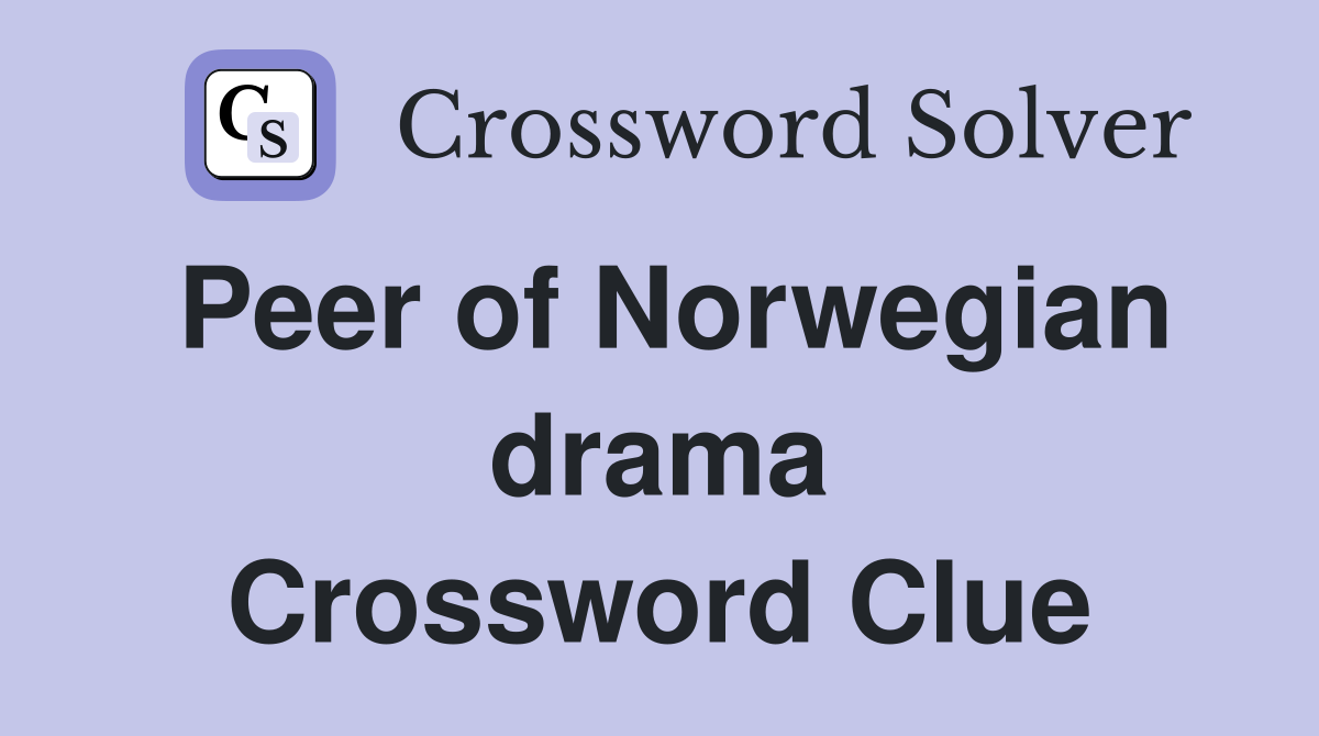 Peer of Norwegian drama Crossword Clue