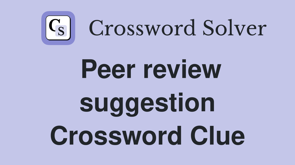 Peer review suggestion Crossword Clue