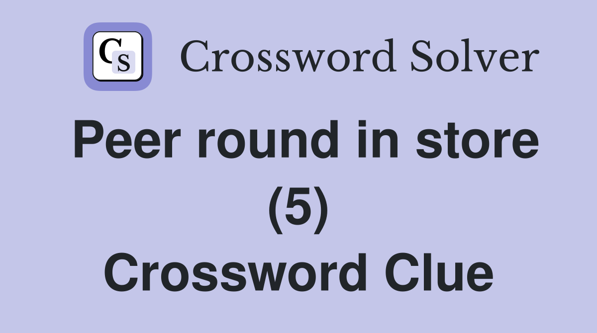 Peer round in store (5) Crossword Clue