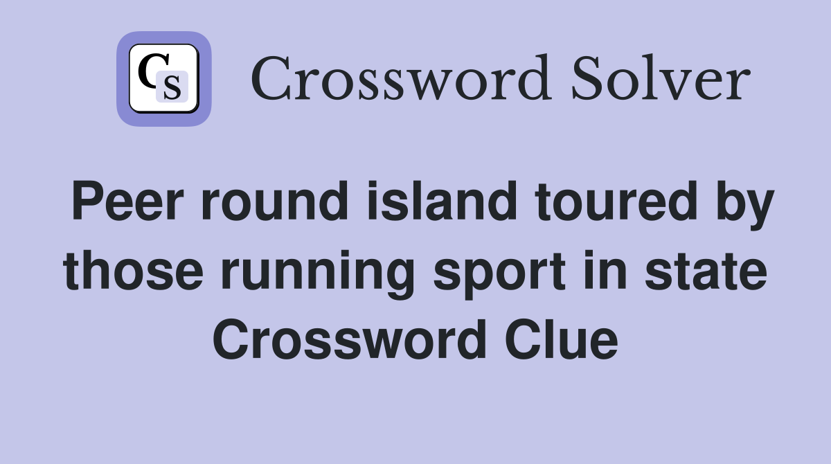 Peer round island toured by those running sport in state Crossword Clue