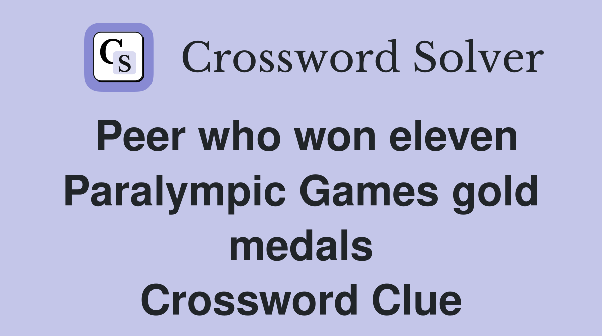 Peer who won eleven Paralympic Games gold medals Crossword Clue