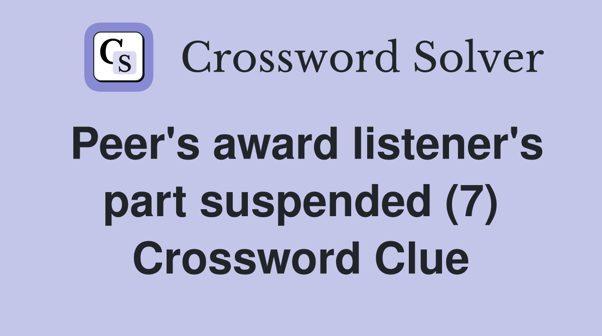 Peer's award listener's part suspended (7) Crossword Clue