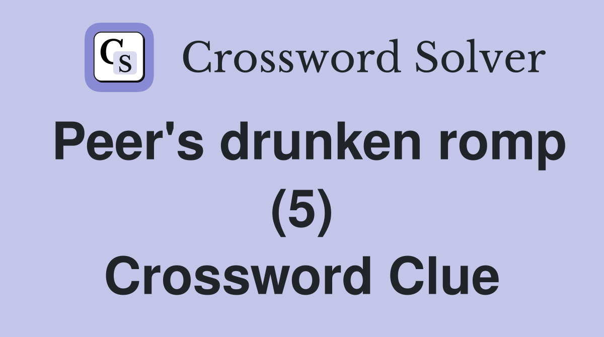 Peer's drunken romp (5) Crossword Clue