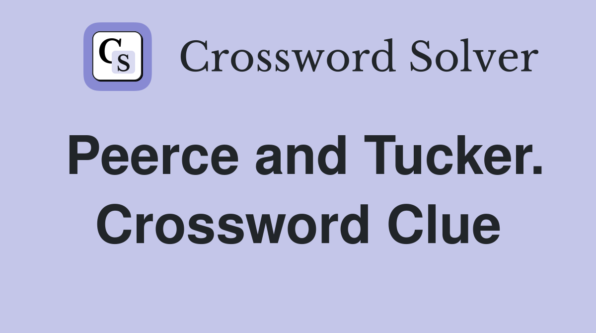 Peerce and Tucker. Crossword Clue