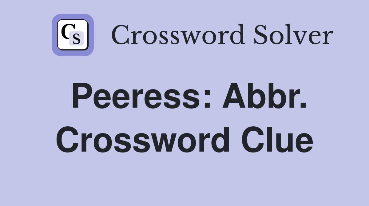Peeress: Abbr. Crossword Clue