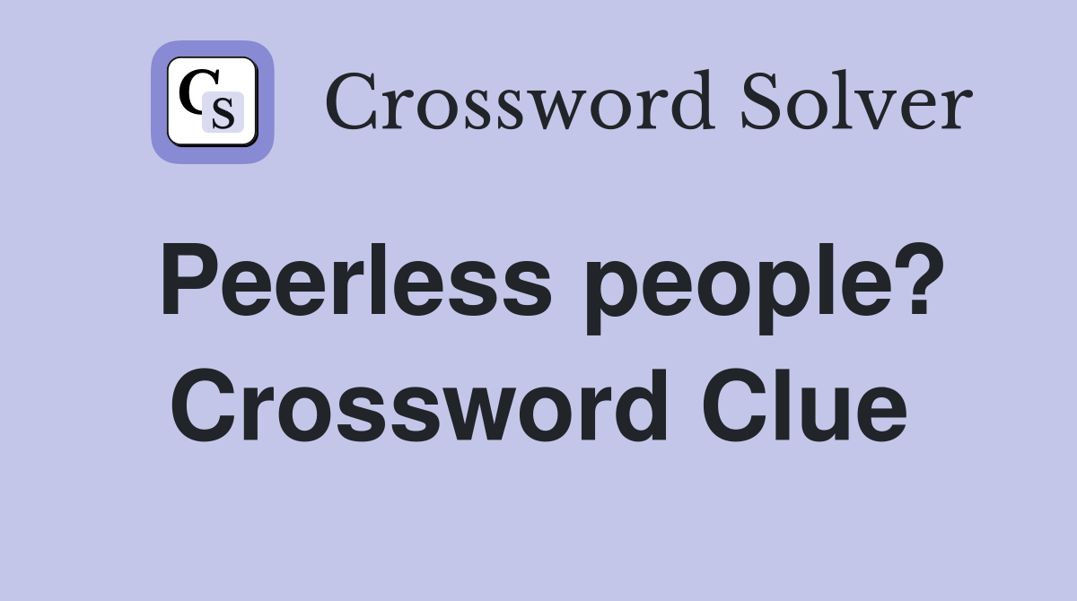 Peerless people? Crossword Clue