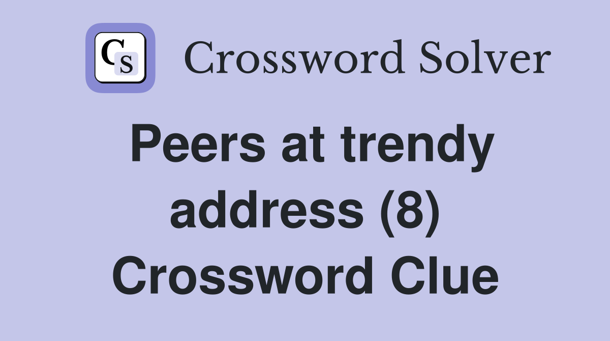 Peers at trendy address (8) Crossword Clue