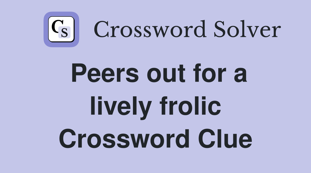 Peers out for a lively frolic Crossword Clue