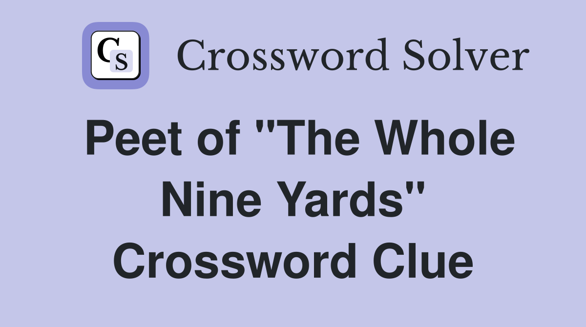 Peet of "The Whole Nine Yards" Crossword Clue