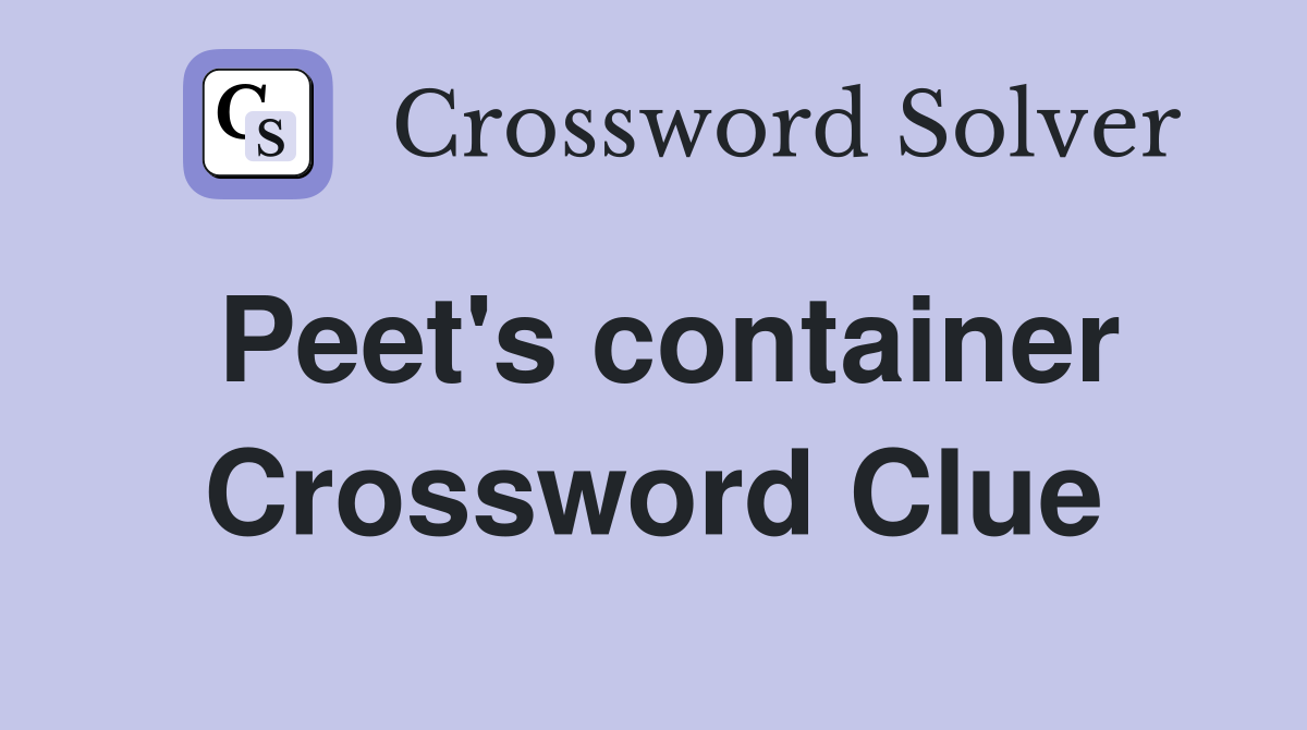 Peet's container Crossword Clue