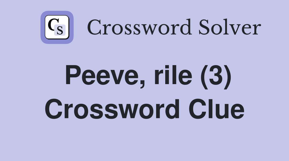 Peeve, rile (3) Crossword Clue