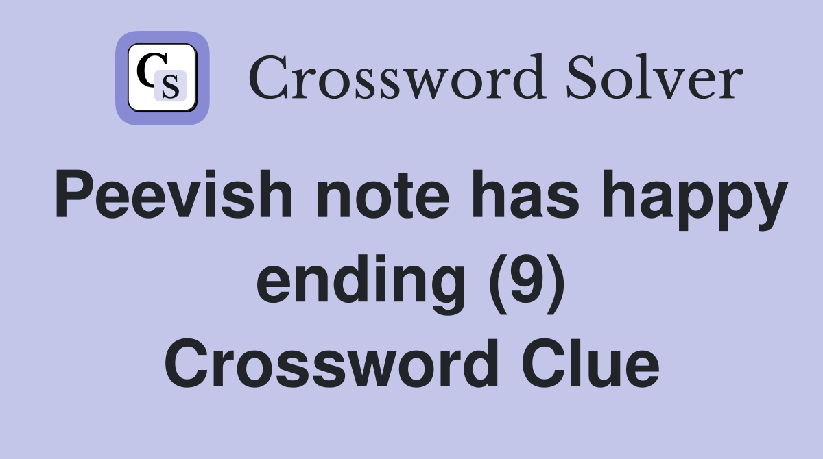 Peevish note has happy ending (9) Crossword Clue