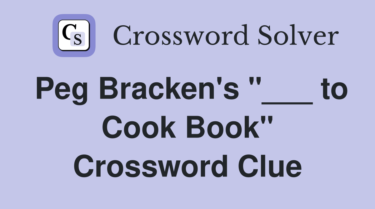 Peg Bracken's "___ to Cook Book" Crossword Clue