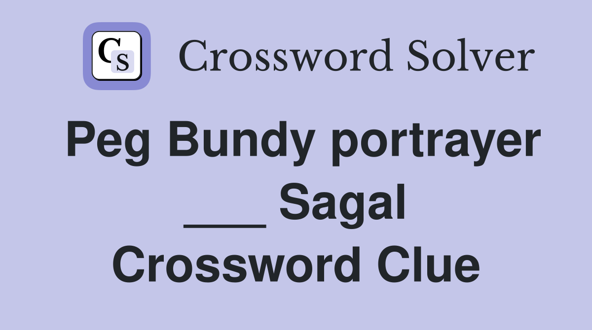 Peg Bundy portrayer ___ Sagal Crossword Clue