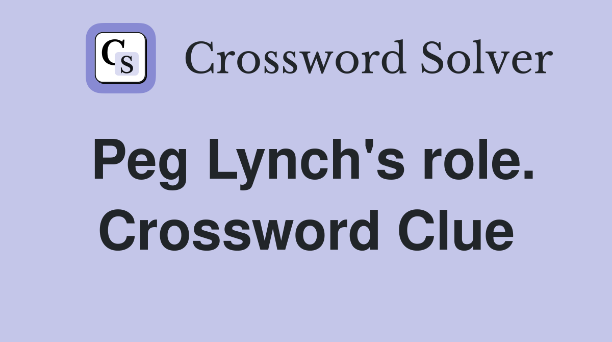 Peg Lynch's role. Crossword Clue