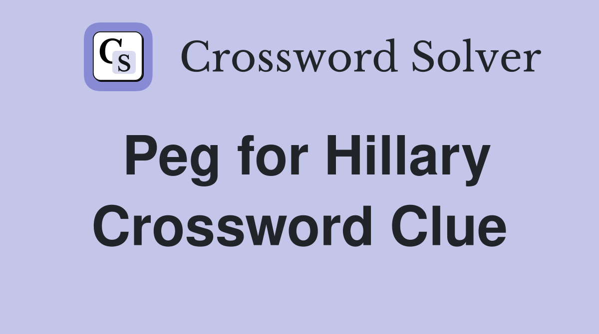 Peg for Hillary Crossword Clue