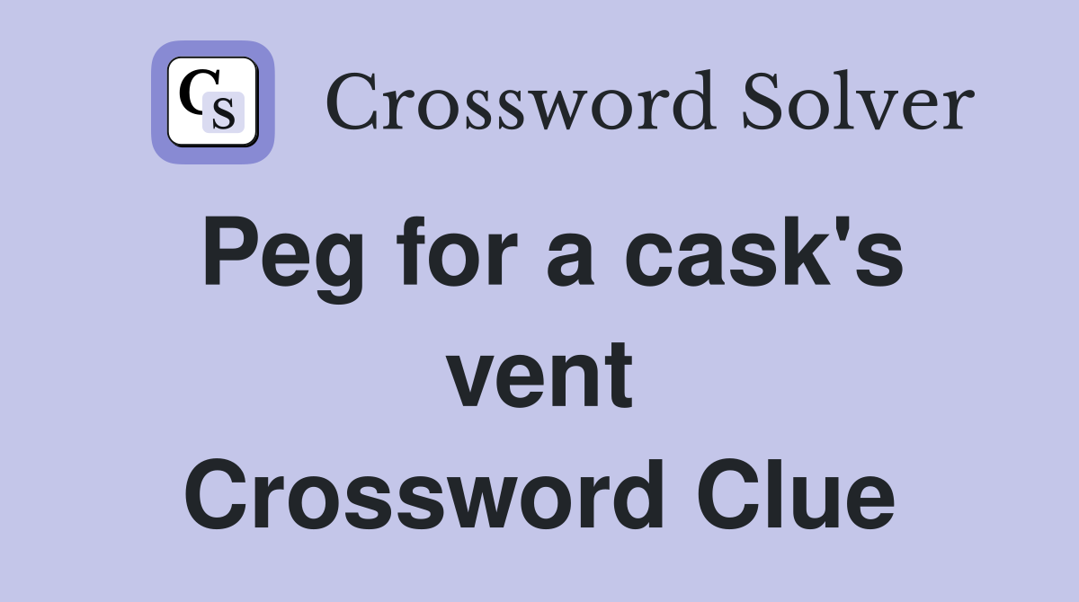 Peg for a cask's vent Crossword Clue