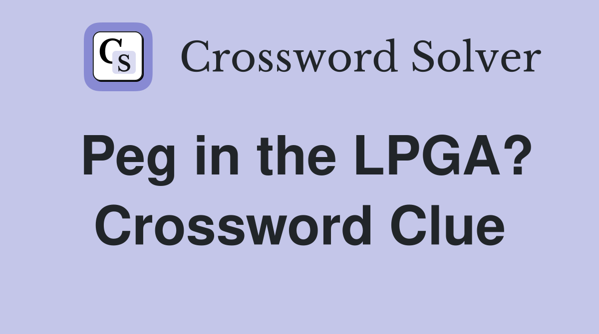 Peg in the LPGA? Crossword Clue